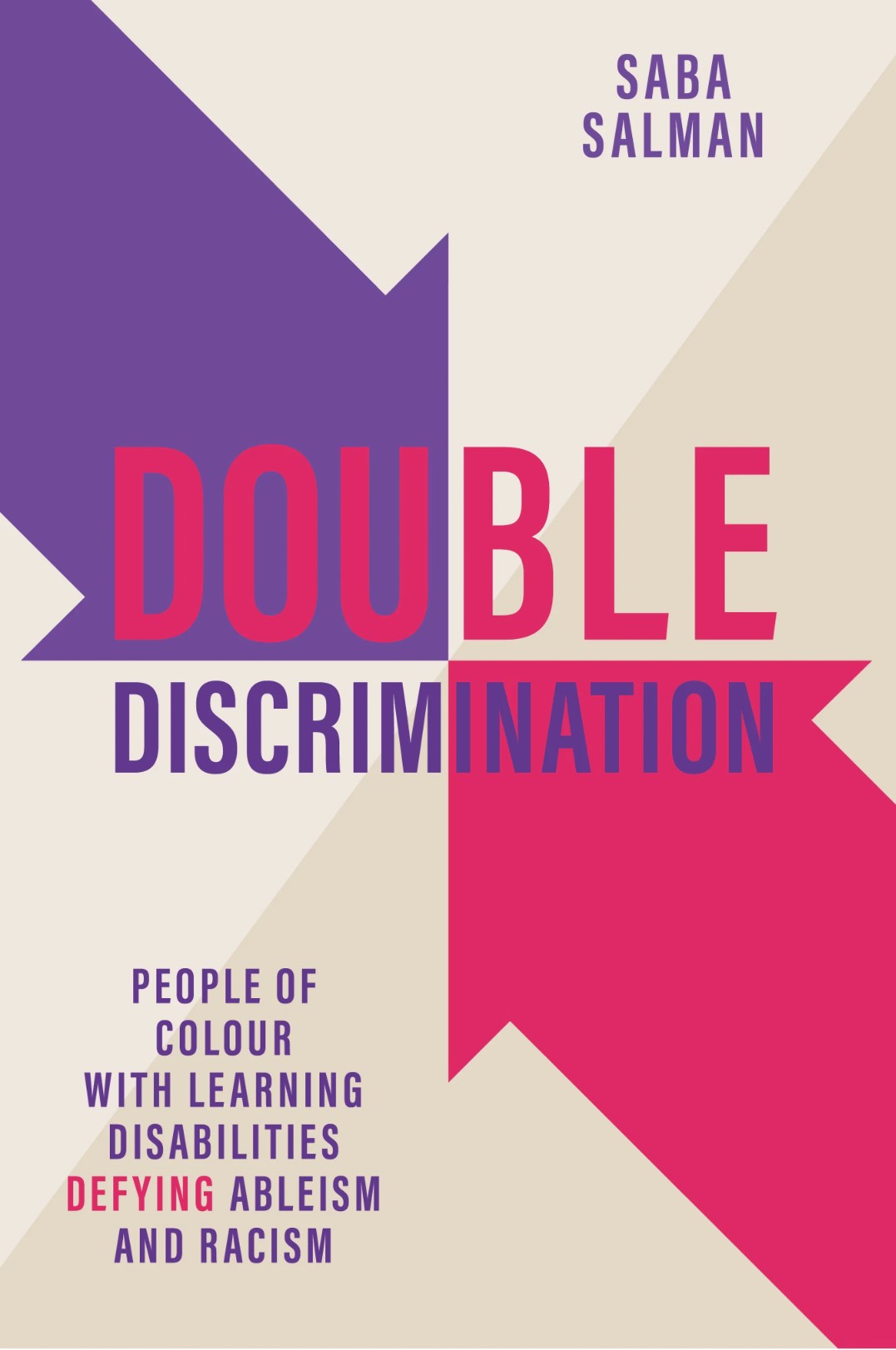 Cover of the book Double Discrimination by Saba Salman, subtitled People of Colour with Learning Disabilities Defying Ableism and Racism. Two large arrow shapes, one purple and one magenta, drive toward each other and meet at the centre of the cover.